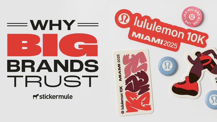 Why big brands trust Sticker Mule